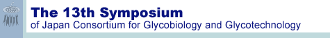 The 13th Symposium of Japanese Consortium for Glycobiology and Glycotechnology